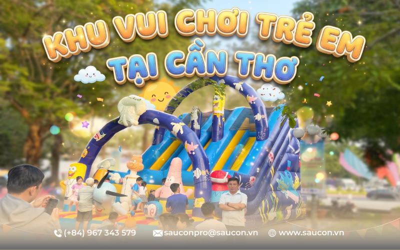 TOP 9 KHU VUI CHƠI TRẺ EM NỔI TIẾNG TẠI CẦN THƠ